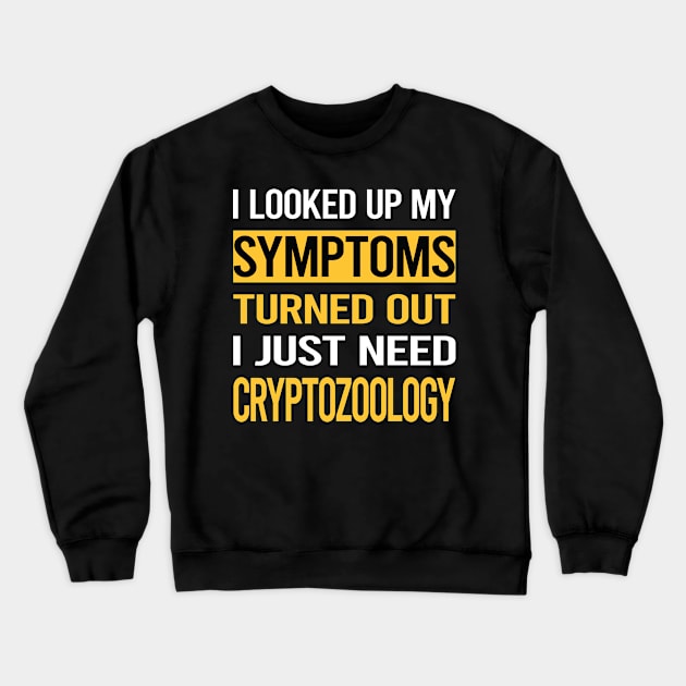 Funny My Symptoms Cryptozoology Cryptid Cryptids Crewneck Sweatshirt by relativeshrimp